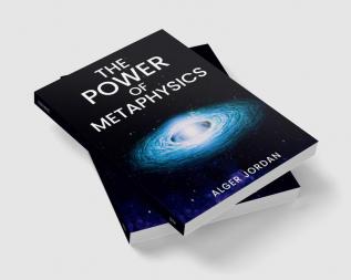 THE POWER OF METAPHYSICS : A Change in Lifestyle in Just 27 Days. Make Use of the Principles of Attraction and Manifestation (2022 Guide for Beginners)