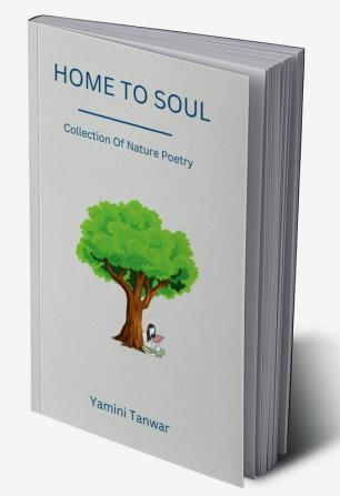 HOME TO SOUL : Collection of Nature Poetry