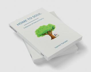 HOME TO SOUL : Collection of Nature Poetry