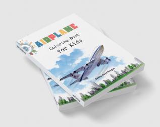 Airplane Coloring Book for Kids : Amazing Airplanes Coloring and Activity Book for Children with Ages 4-8 | Beautiful Coloring Pages with a Variety of Airplanes | Amazing Gift for Boys