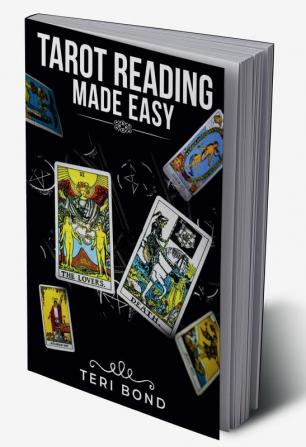 Tarot Reading Made Easy Learn the Basics of Tarot Reading What Each Card Means How to Develop Your Intuition and How to Find Your Life's True Calling (2022 Guide for Beginners)