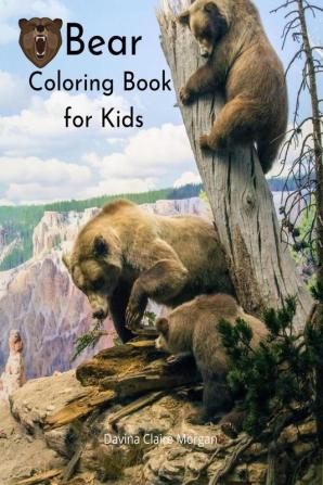 Bear Coloring Book for Kids : Wildlife Bear Animal Coloring Book for Kids Ages 3 and Up | Funny Learning Coloring and Activity Book for Boys Girls and Kids | Perfect Gift for Kids