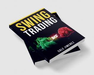 SWING TRADING : Maximizing Returns and Minimizing Risk through Time-Tested Techniques and Tactics (2023 Guide for Beginners)