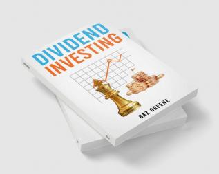 DIVIDEND INVESTING : Maximizing Returns while Minimizing Risk through Selective Stock Selection and Diversification (2023 Guide for Beginners)