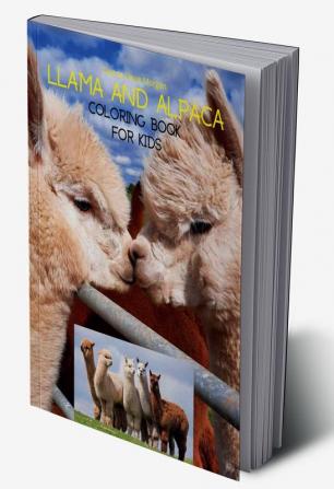 Llama and Alpaca Coloring Book for Kids : Cute Llama and Alpaca Coloring Book for Kids Ages 4- 8 | A Unique Collection with Llama and Alpaca Illustrations | Funny Activity Book for Kids | Amazing G...