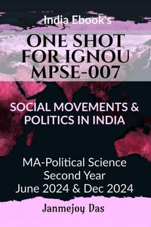 ONE SHOT FOR IGNOU MPSE-007: SOCIAL MOVEMENTS AND POLITICS IN INDIA