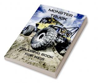 Monster Truck Coloring Book for Kids : The Ultimate Monster Truck Coloring Book with 50 Designs of Big Cars | A Fun Coloring and Activity Book with Big Trucks for Kids Ages 4-10 | Amazing Gift for ...