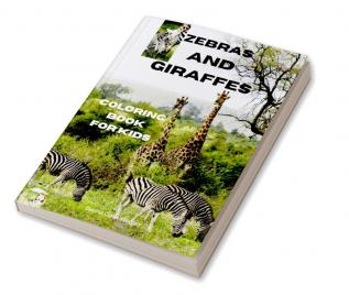 Zebras and Giraffes Coloring Book for Kids : Children Activity Book for Boys Girls and Kids Ages 3-8 with Gentle and Cute Zebras and Giraffes | Amazing Zebra and Giraffe Coloring Book for Kids Age...