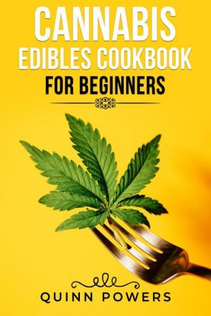 Cannabis Edibles Cookbook For Beginners 2 : Edibles and Candies Flavored with Marijuana That Are Easy to Enjoy