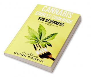 Cannabis Edibles Cookbook For Beginners 2 : Edibles and Candies Flavored with Marijuana That Are Easy to Enjoy