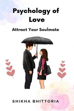 Psychology of Love : Attract Your Soulmate