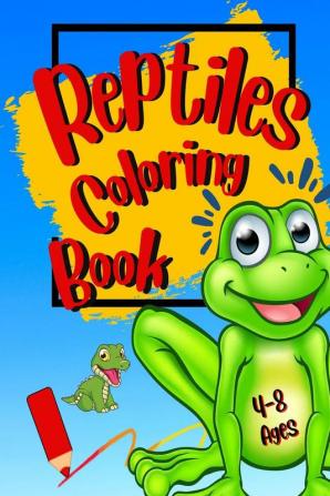 Reptiles Coloring Book : Explore the World of Reptiles through Coloring|4-8 Ages