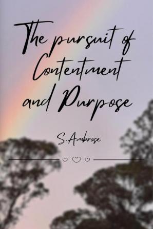 The pursuit of Contentment and Purpose