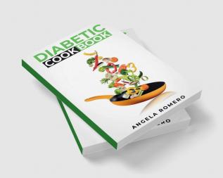 Diabetic Cookbook : How to Maintain Your Health While Still Enjoying Your Favorite Cuisine (2022 Guide for Beginners)