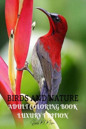 Birds and Nature Adult Coloring Book Luxury Edition : Creative Haven Birds Adult Coloring Book | Unique and Amazing Nature and Bird Adult Coloring Book | Dover Nature | Relaxation Meditation and ...