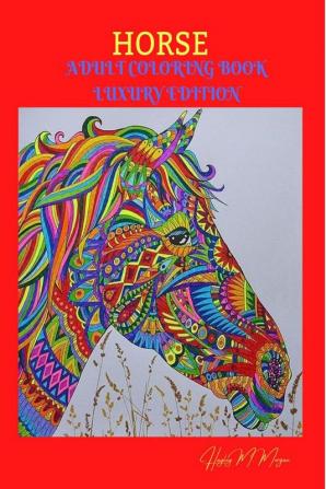 Horse Adult Coloring Book Luxury Edition : Amazing Coloring Book for Adults with Beautiful Horses and More | Jumbo Horses Coloring Book for Adults | Amazing Gift for Adults