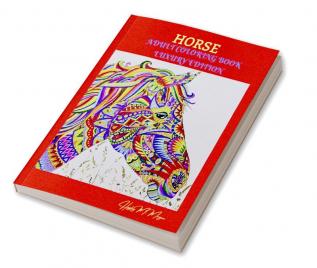 Horse Adult Coloring Book Luxury Edition : Amazing Coloring Book for Adults with Beautiful Horses and More | Jumbo Horses Coloring Book for Adults | Amazing Gift for Adults