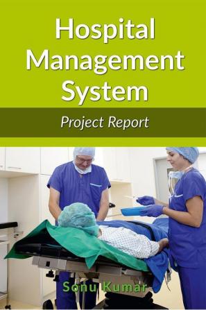 Hospital Management System : Project Report