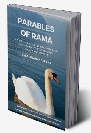 Parables of Rama : Stories in English used by Swami Rama Tirtha to illustrate the highest teaching of Vedanta