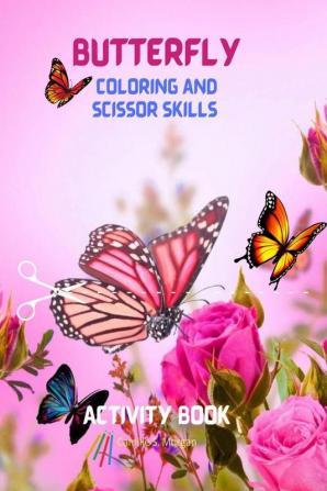 Butterfly Coloring and Scissor Skills Activity Book : Children Coloring and SScissor Skills Book for Girls &amp; Boys Ages 3-8 | Amazing Gift for Kids | Beautiful Butterfly Coloring and Scissor Pag...