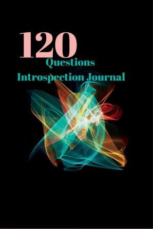 120 Questions Introspection Journal : Questions About Me Book Daily Journal