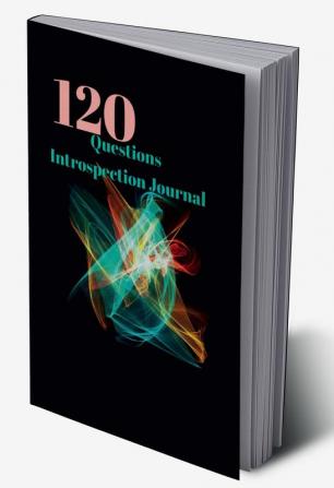 120 Questions Introspection Journal : Questions About Me Book Daily Journal