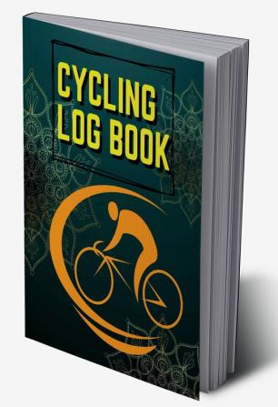 Log for Book Cycling : Journal for All Cycling Enthusiasts (Gift Idea for Biking Lovers)