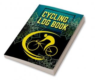 Log for Book Cycling : Journal for All Cycling Enthusiasts (Gift Idea for Biking Lovers)