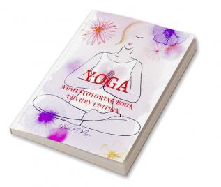 Yoga Adult Coloring Book Luxury Edition : Incredible Adult Coloring Book with Yoga Desings | Yoga Premium Pages to Color for Adults | Relaxation Meditation and Happiness Coloring Book for Adults