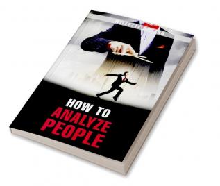 HOW TO ANALYZE PEOPLE-Willette Duncan : The Definitive Guide to Reading People's Bodily Language. Find Out How to Recognize the Signs of Dishonesty Attraction Insecurity and Confidence (2022 Gui...