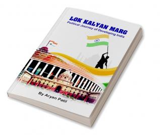 Lok Kalyan Marg : Political Journey of Developing India