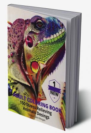 Adult Coloring Book 150 Stress Relieving Animals Desings : New Edition of Coloring Book with Animals for Adults or kids | Creative Haven Birds and Animals Adult Coloring Book | Relaxing and Amazing...