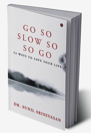 Go So  Slow So So Go : 54 Ways to Save Your Life