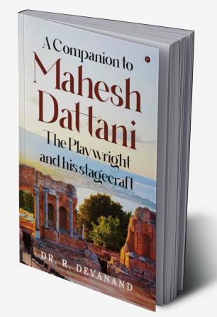 A Companion to Mahesh Dattani The Playwright and his stagecraft