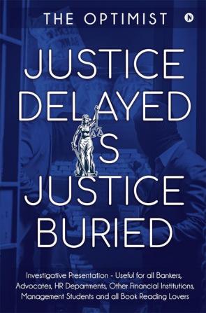 Justice Delayed Is Justice Buried