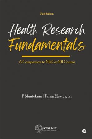 Health Research Fundamentals: A Companion To Niecer 101 Course (First Edition)