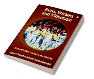 Runs Wickets and Videotape: Story of Indian Cricket in the Nineties