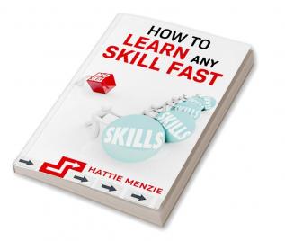 HOW TO LEARN ANY SKILL FAST : Learn How to Improve Your Study Habits Productivity and Memory with These Easy-to-Follow Lessons (2022 Guide for Beginners)