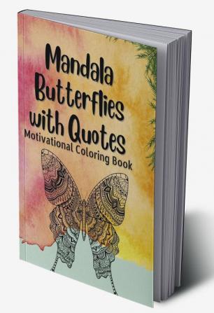 Mandala Butterflies with Quotes : Motivational Stress Buster Coloring Book for Adults Pages 50