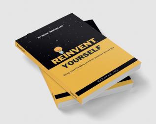 Reinvent Yourself : Learn the fundamentals of living happy life with nothing