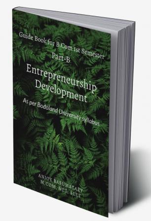 Gudie Book for B.Com 1st Semester Entrepreneurship Development : Part B - Entrepreneurship Development as per Bodoland University syllabus