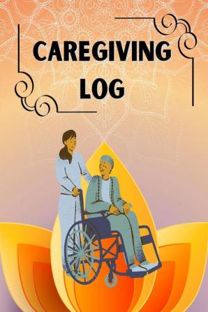 CAREGIVING LOG : Personal Home Aide Record Book | Daily caregiving tracker journal Medication Organizer for Elderly | caregiving tracker for mother ... Alzheimer or dementia