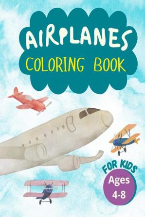 Airplanes Coloring Book for Kids : Wonderful Airplane Coloring Book. Perfect Gifts for Toddlers and Kids Ages 4-8 Featuring 41 Amazing And Fun Coloring Pages of Planes Fighter Jets Comercial Air...