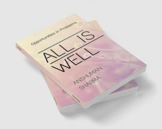 All is Well : Opportunities in Problems