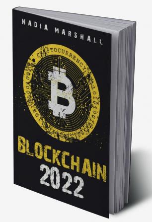 BLOCKCHAIN 2022 : Discover the Basics of Blockchain Defi and Bitcoin/Ethereum Trading (2022 Guide for Beginners)