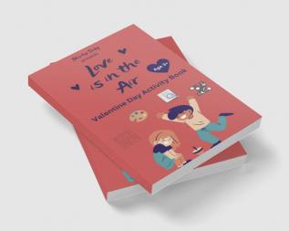 Love is in the Air - A Valentine Theme Activity Book