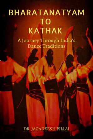 Bharatanatyam to Kathak : A Journey Through India's Dance Traditions