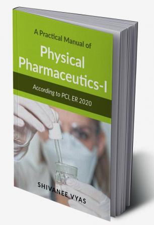 A Practical Manual of Physical Pharmaceutics-I : According to PCI ER 2020