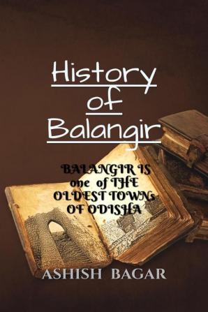 History of Bolangir : BALANGIR HAS BEST CULTURAL HERITAGE IN INDIA.BALANGIR WAS AN OBSCURE VILLAGE TILL 1871 THEN RAM CHANDRA RAO 3 SHIFTED THE CAPITAL FROM PATNAGARH TO BALANGIR.R