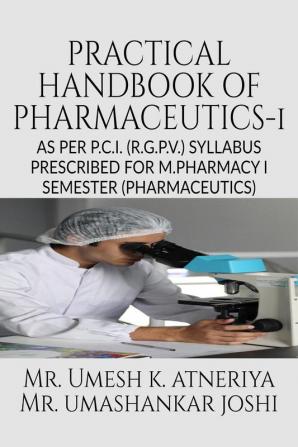 Practical Handbook of Pharmaceutics Practical -I (MPH105P)